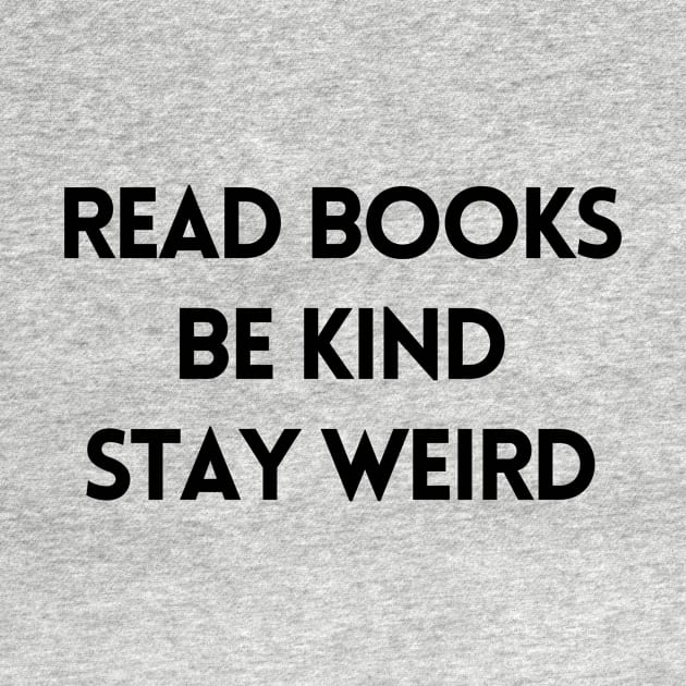 Read Books, Be Kind, Stay Weird - Inspiring Quotes by BloomingDiaries